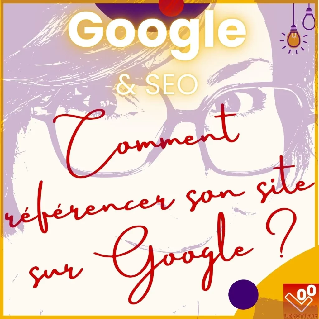 Comment référencer son site sur Google - article expert
